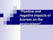 Prezentācija 'Positive and Negative Impacts of Tourism on the Environment', 1.