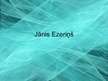 Prezentācija 'Jānis Ezeriņš', 1.