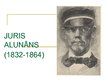 Prezentācija 'Juris Alunāns', 1.