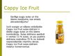 Prezentācija 'Cappy Ice Fruit piedāvātie produkti', 3.