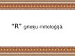 Prezentācija '"R" grieķu mitoloģijā', 1.