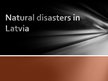 Prezentācija 'Natural Disasters in Latvia', 1.