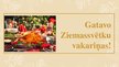 Prezentācija 'Kā gatavojas un gaida Ziemassvētkus, pirmsskolai', 12.