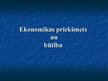 Prezentācija 'Ekonomikas priekšmets un būtība', 1.