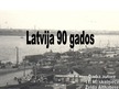Prezentācija 'Latvija 90-tajos gados', 1.
