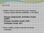 Prezentācija 'Eiropas Savienības budžets. fondi, to izmantošanas iespējas un ietekme uz Latvij', 7.