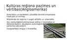 Prezentācija 'Angloamerikas un Latīņamerikas kultūras reģions', 4.