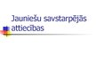 Prezentācija 'Jauniešu savstarpējās attiecības', 1.