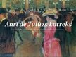 Prezentācija 'Impresionists Anrī de Tulūzs Lotreks - daiļrade un dzīvesgājums', 1.