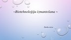 Prezentācija 'Biotehnoloģiju izmantošana', 1.