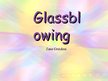 Prezentācija 'Glassblowing', 1.