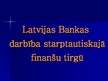 Prezentācija 'Latvijas Bankas darbība starptautiskajā finanšu tirgū', 1.