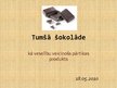 Prezentācija 'Melnā šokolāde', 1.