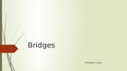 Prezentācija 'Bridges', 1.