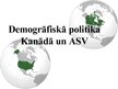 Prezentācija 'Demogrāfiskā politika Kanādā un ASV', 1.