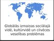 Prezentācija 'Globālās izmaiņas sociālajā un kultūrvidē', 1.