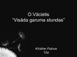 Prezentācija 'O.Vācietis "Visāda garuma stundas"', 1.