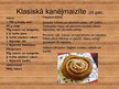 Prezentācija 'Zviedrijas nacionālais konditorejas ēdiens - kanelbulle', 3.