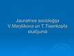 Prezentācija 'Jaunatnes socioloģija V.Meņšikova un T.Tisenkopfa skatījumā', 1.