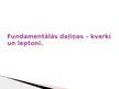 Prezentācija 'Fundamentālās mijiedarbības. Fundamentālās daļiņas. Kvarki un leptoni. Neitrīno ', 10.