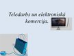 Prezentācija 'Teledarbs un elektroniskā komercija', 1.