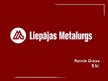 Prezentācija 'AS "Liepājas metalurgs"', 1.