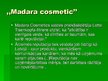 Prezentācija 'Uzņēmuma "Madara Cosmetics" tēla analīze', 6.