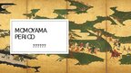 Prezentācija 'Momojama periods', 1.
