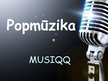 Prezentācija 'Popmūzika. Grupa "Musiqq"', 1.