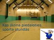 Prezentācija 'Kas jāzina, piedaloties sporta stundās', 1.