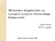 Prezentācija 'Melanomas diagnostika un terapija dermatologa kompetencē', 1.