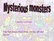 Prezentācija 'Mysterious Monsters', 1.