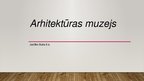 Prezentācija 'Arhitektūras muzejs', 1.