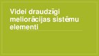 Prezentācija 'Videi draudzīgi meliorācijas sistēmu elementi', 1.