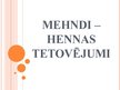 Prezentācija 'Mehndi - hennas tetovējumi', 1.