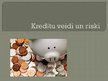 Prezentācija 'Kredītu veidi un riski', 1.