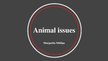 Prezentācija 'Animal Issues', 1.