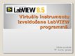 Prezentācija 'Virtuālo instrumentu izveidošana LabVIEW programmā', 1.