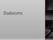 Prezentācija 'Dadaisms', 1.