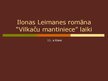 Prezentācija 'Ilonas Leimanes romāna "Vilkaču mantiniece" laiki', 1.