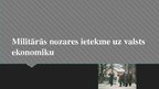 Prezentācija 'Militārās nozares ietekme uz valsts ekonomiku', 1.