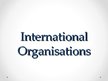Prezentācija 'International Organizations', 1.