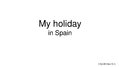 Prezentācija 'My Holiday in Spain', 1.