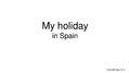 Prezentācija 'My Holiday in Spain', 1.
