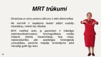 Prezentācija 'Magnētiskās rezonanses tomogrāfijas un tās pamatā esošo fizikas procesu izmantoš', 10.