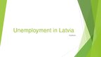 Prezentācija 'Unemployment in Latvia', 1.