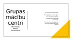 Prezentācija 'Grupas mācību centri', 1.