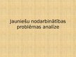 Prezentācija 'Jauniešu nodarbinātības problēmas analīze', 1.