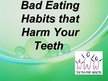 Prezentācija 'Bad Eating Habits that Harm Your Teeth', 1.