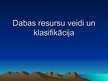 Prezentācija 'Dabas resursu veidi un klasifikācija', 1.